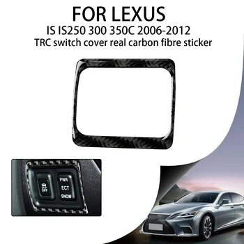  Для Lexus IS IS250 300 350C 2006-2012 Крышка Переключателя TRC Из Настоящего Углеродного Волокна Adhesivos Interiores Аксессуары Для Отделки
